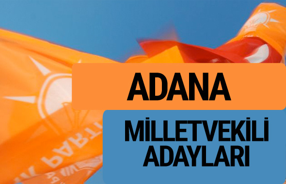 AKP Adana milletvekili adayları 2018 YSK AK Parti kesin listesi