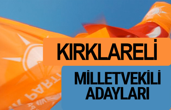 AKP Kırklareli milletvekili adayları 2018 YSK AK Parti kesin listesi