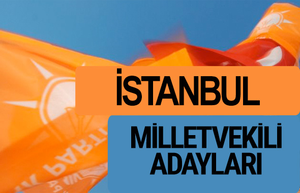 AKP İstanbul milletvekili adayları 2018 YSK AK Parti kesin listesi