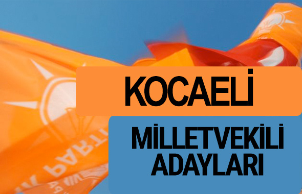 AKP Kocaeli milletvekili adayları 2018 YSK AK Parti kesin listesi