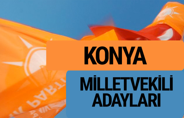 AKP Konya milletvekili adayları 2018 YSK AK Parti kesin listesi