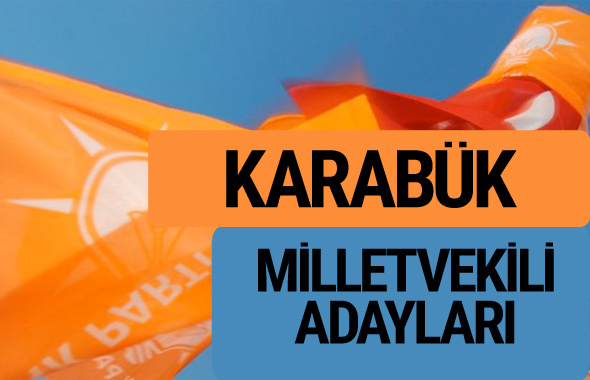 AKP Karabük milletvekili adayları 2018 YSK AK Parti kesin listesi