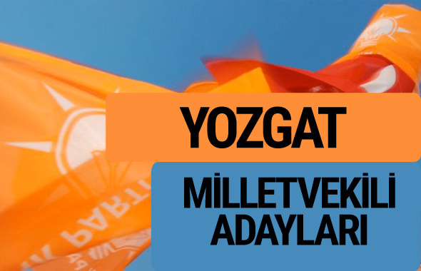 AKP Yozgat milletvekili adayları 2018 YSK AK Parti kesin listesi