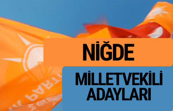 AKP Niğde milletvekili adayları 2018 YSK AK Parti kesin listesi