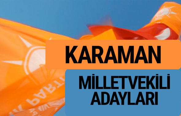AKP Karaman milletvekili adayları 2018 YSK AK Parti kesin listesi