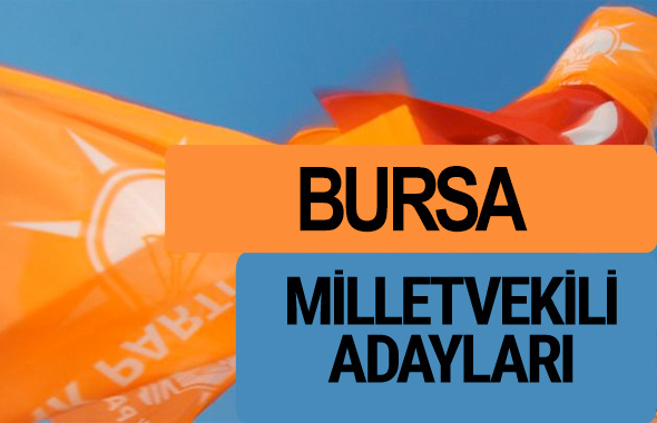 AKP Bursa milletvekili adayları 2018 YSK AK Parti kesin listesi