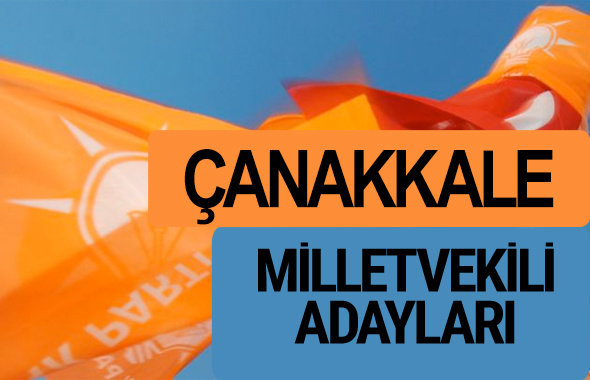 AKP Çanakkale milletvekili adayları 2018 YSK AK Parti kesin listesi
