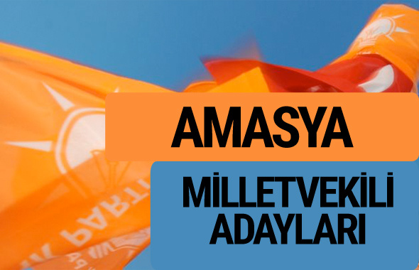 AKP Amasya milletvekili adayları 2018 YSK AK Parti kesin listesi