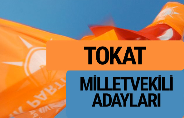 AKP Tokat milletvekili adayları 2018 YSK AK Parti kesin listesi