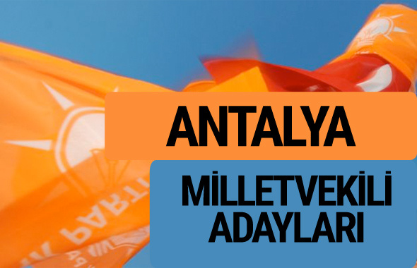 AKP Antalya milletvekili adayları 2018 YSK AK Parti kesin listesi