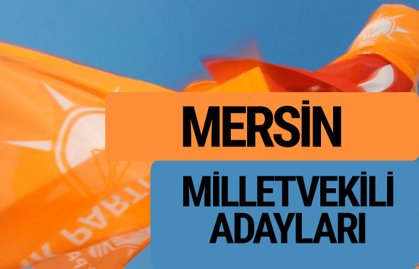 AKP Mersin milletvekili adayları 2018 YSK AK Parti kesin listesi