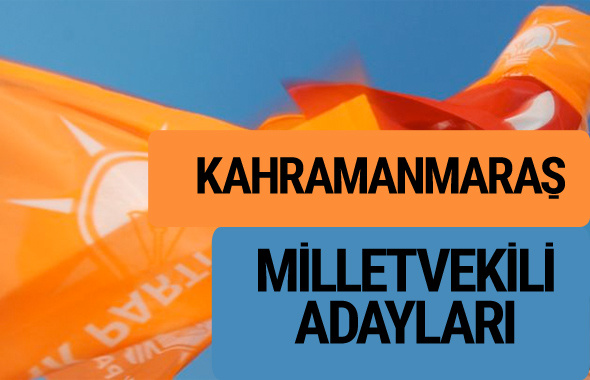 AKP Kahramanmaraş milletvekili adayları 2018 YSK AK Parti kesin listesi
