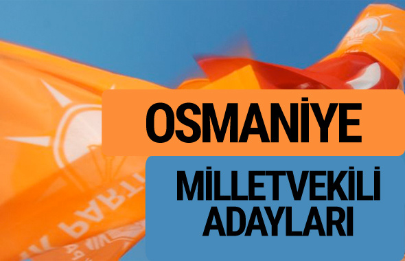 AKP Osmaniye milletvekili adayları 2018 YSK AK Parti kesin listesi