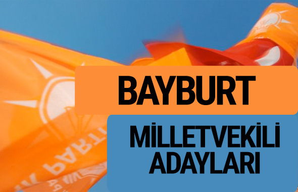 AKP Bayburt milletvekili adayları 2018 YSK AK Parti kesin listesi