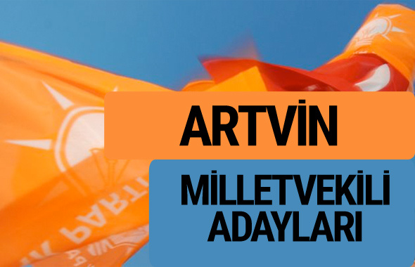 AKP Artvin milletvekili adayları 2018 YSK AK Parti kesin listesi