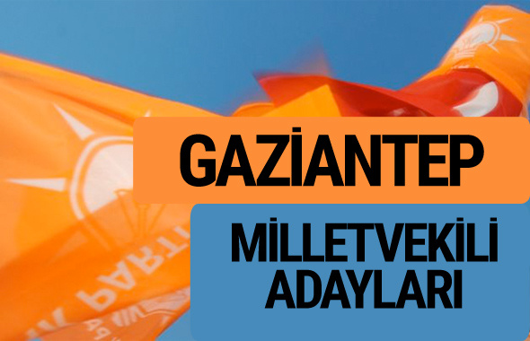AKP Gaziantep milletvekili adayları 2018 YSK AK Parti kesin listesi
