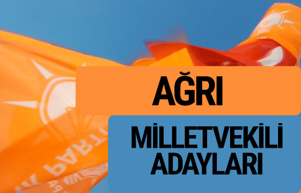 AKP Ağrı milletvekili adayları 2018 YSK AK Parti kesin listesi