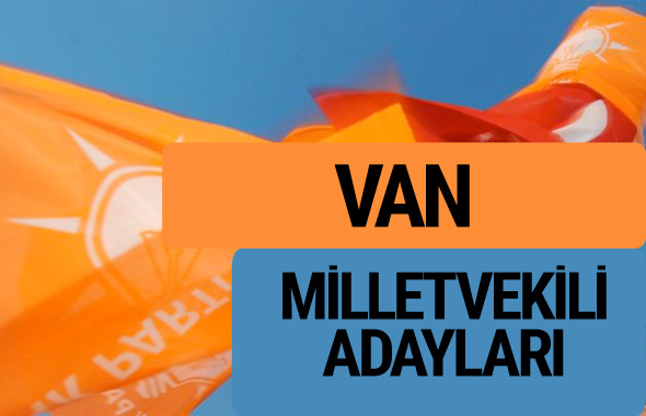 AKP Van milletvekili adayları 2018 YSK AK Parti kesin listesi