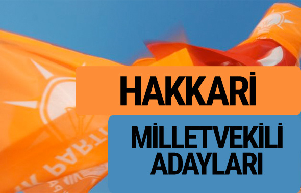 AKP Hakkari milletvekili adayları 2018 YSK AK Parti kesin listesi