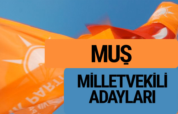 AKP Muş milletvekili adayları 2018 YSK AK Parti kesin listesi
