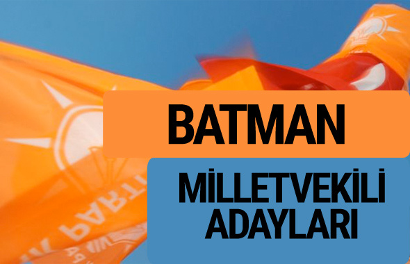 AKP Batman milletvekili adayları 2018 YSK AK Parti kesin listesi