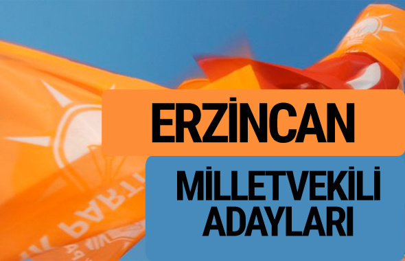 AKP Erzincan milletvekili adayları 2018 YSK AK Parti kesin listesi