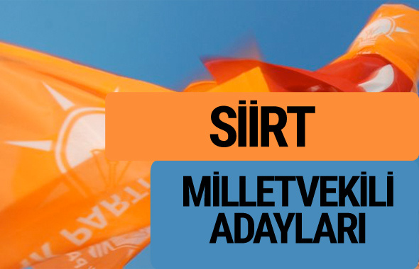 AKP Siirt milletvekili adayları 2018 YSK AK Parti kesin listesi