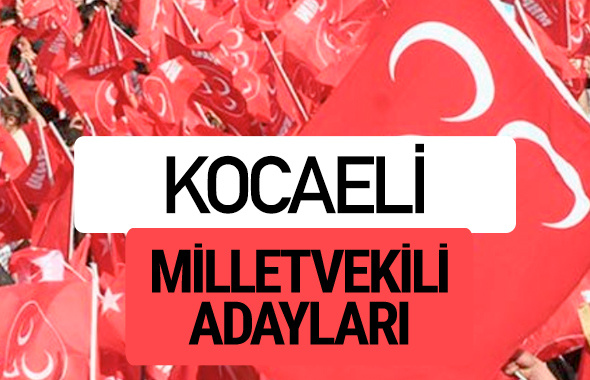 MHP Kocaeli milletvekili adayları 2018 YSK kesin listesi
