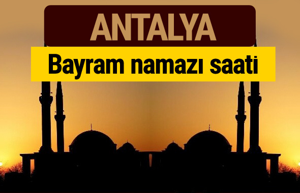 Antalya bayram namazı vakti kaçta 2018 diyanet saatleri