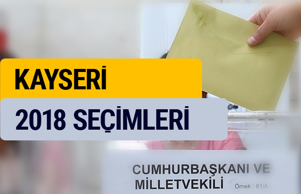 Kayseri seçim sonuçları 2018 YSK Kayseri oy sonucu