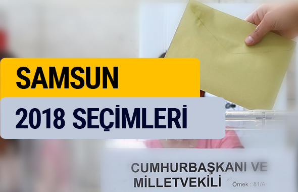 2018 seçim sonuçları Samsun YSK sonucu