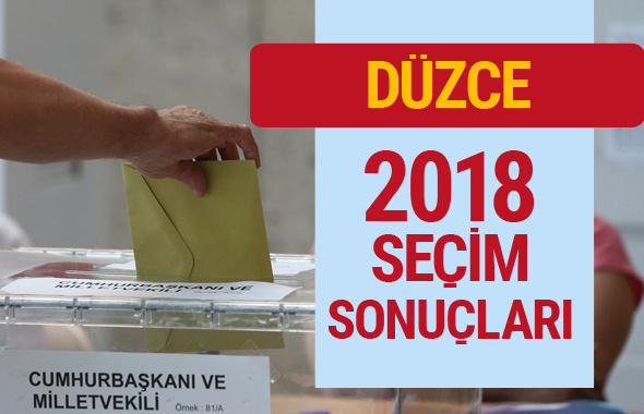 Düzce seçim sonuçları Düzce 2018 milletvekilleri sonucu