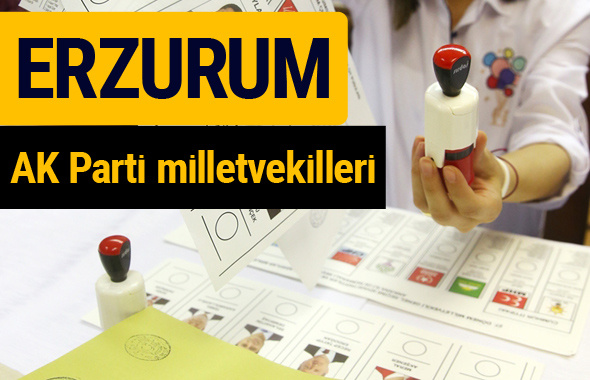 AK Parti Erzurum Milletvekilleri 2018 - 27. dönem AKP isim listesi