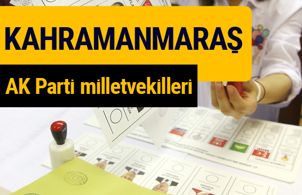 AK Parti Kahramanmaraş Milletvekilleri 2018 - 27. dönem AKP isim listesi