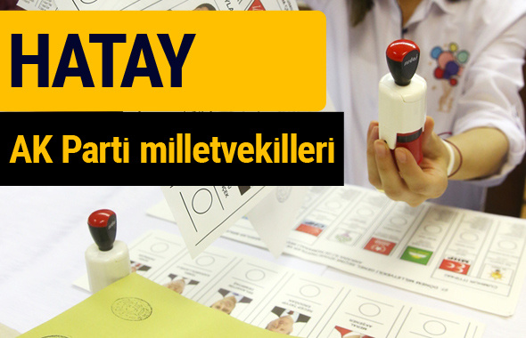 AK Parti Hatay Milletvekilleri 2018 - 27. dönem AKP isim listesi