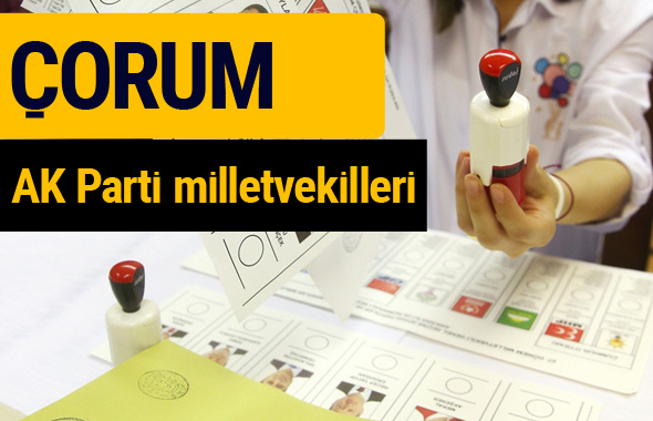 AK Parti Çorum Milletvekilleri 2018 - 27. dönem AKP isim listesi