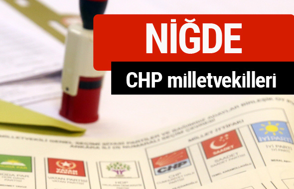 CHP Niğde Milletvekilleri 2018 - 27. dönem Niğde listesi