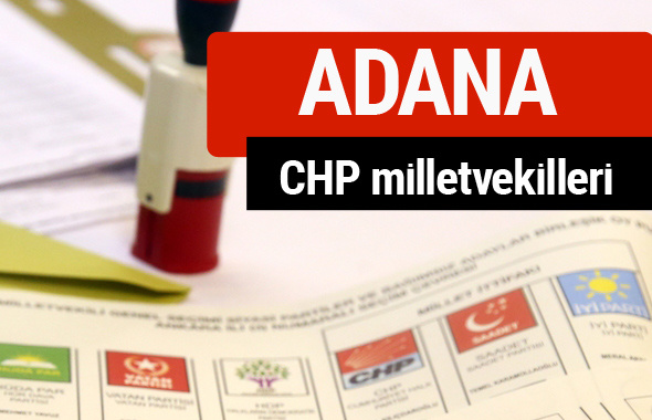 CHP Adana Milletvekilleri 2018 - 27. dönem Adana listesi
