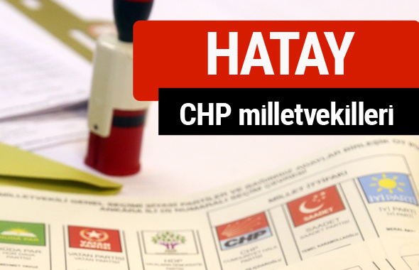 CHP Hatay Milletvekilleri 2018 - 27. dönem Hatay listesi
