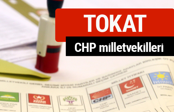 CHP Tokat Milletvekilleri 2018 - 27. dönem Tokat listesi