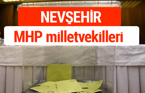 MHP Nevşehir Milletvekilleri 2018 -27. Dönem listesi