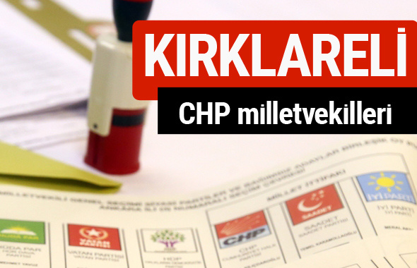 CHP Kırklareli Milletvekilleri 2018 - 27. dönem Kırklareli listesi