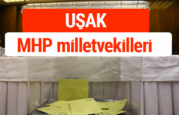MHP Uşak Milletvekilleri 2018 -27. Dönem listesi
