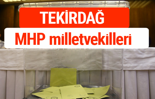 MHP Tekirdağ Milletvekilleri 2018 -27. Dönem listesi