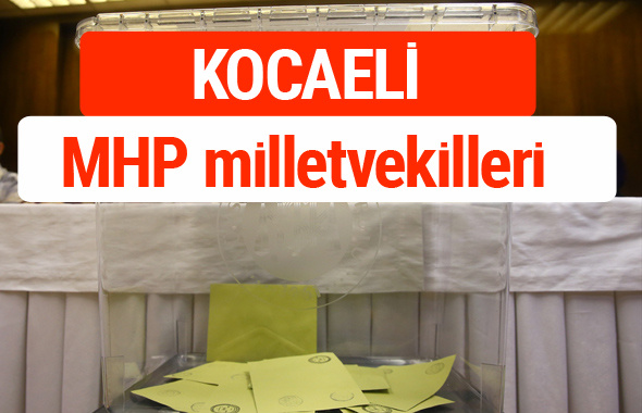 MHP Kocaeli Milletvekilleri 2018 -27. Dönem listesi