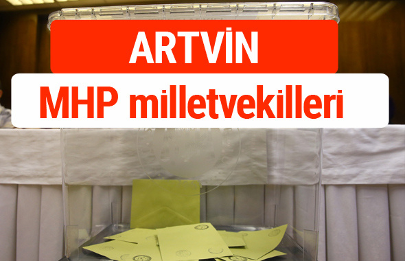 MHP Artvin Milletvekilleri 2018 -27. Dönem listesi