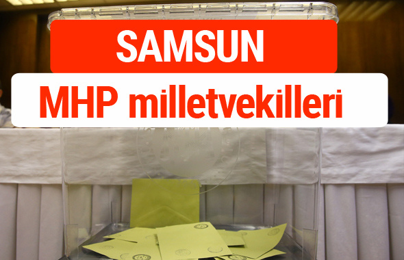MHP Samsun Milletvekilleri 2018 -27. Dönem listesi