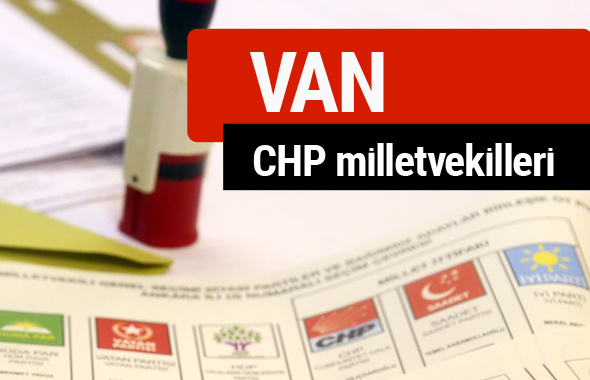 CHP Van Milletvekilleri 2018 - 27. dönem Van listesi