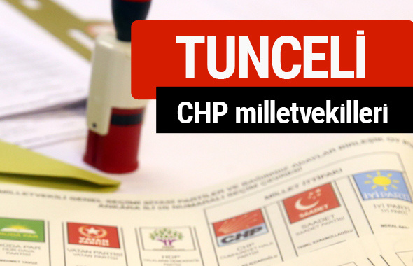 CHP Tunceli Milletvekilleri 2018 - 27. dönem Tunceli listesi