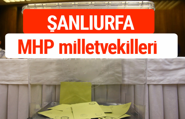 MHP Şanlıurfa Milletvekilleri 2018 -27. Dönem listesi